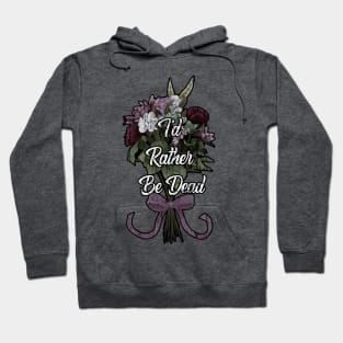 I'd Rather Be Dead Hoodie